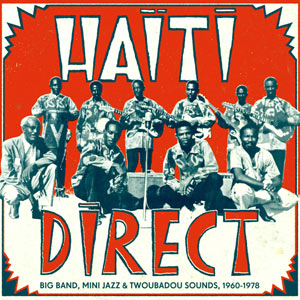  VA - Haiti Direct - Big Band, Mini Jazz & Twoubadou Sounds 1960-1978 (2014) 105025