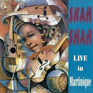 Live In Martinique - Skah-Shah