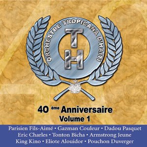 40ème Anniversaire - Volume 1 - Orchestre Tropicana d'Haïti