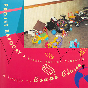 Haitian Classics a Tribute to Coupé Cloué - Projet Raboday