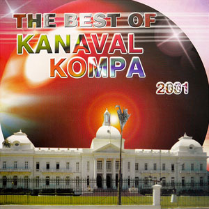 The Best Of Kanaval Kompa 2001 - Various - Best Kanaval 2001