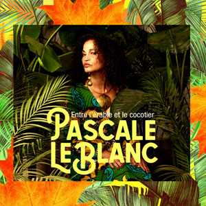 Entre L'érable Et Le Cocotier - Pascale LeBlanc