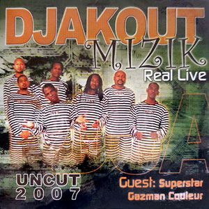 Real Live - Uncut 2007 - Djakout Mizik