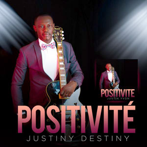 Positivité - Justiny Destiny