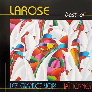 Best Of - Les Grandes Voix Haïtiennes - Larose