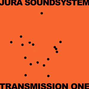 Transmission One - Jura Soundsystem