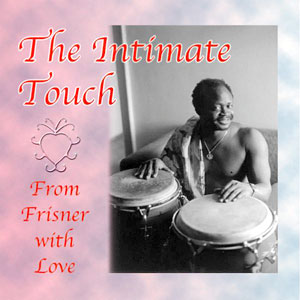 The Intimate Touch: From Frisner with Love - Frísner Augustin