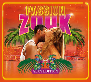 Passion Zouk - Sexy Edition 2017 - Various - Passion Zouk