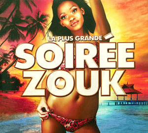 Soirée Zouk - La Plus Grande 2010 - Various - Soiree Zouk