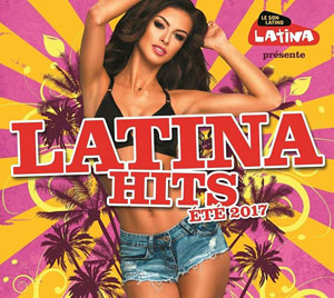 Latina Hits Éte 2017 - Various artists