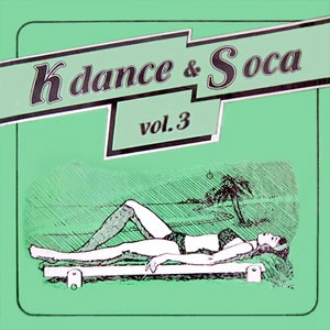 K-Dance & Soca - Vol.3 - Various artists