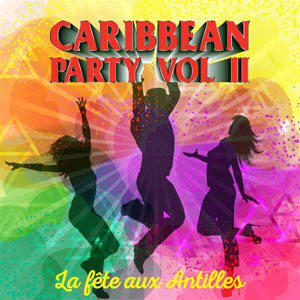 La Fête aux Antilles - Vol II - Various - Caribbean Party