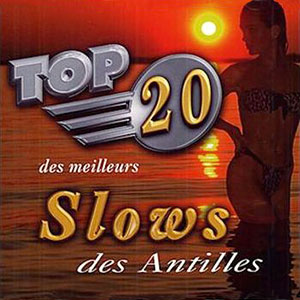 Top 20 des Meilleurs Slows Des Antilles - Various artists