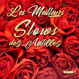 Les Meilleurs Slows Des Antilles - Volume 1 - Various artists