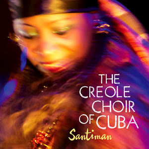 Santiman - The Creole Choir of Cuba