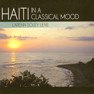 Haiti in a Classical Mood - Larenn Soley Leve - Michael DeVellis & Georges Vilson